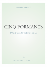Cinq formants pour clarinette seule Editions Allegretto Montalbetti 1